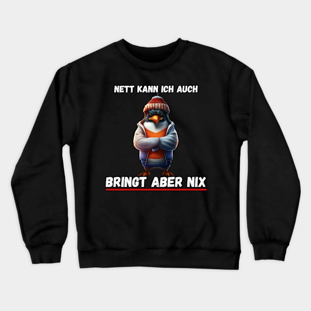 Nett kann ich auch, bringt aber nix Crewneck Sweatshirt by PD-Store